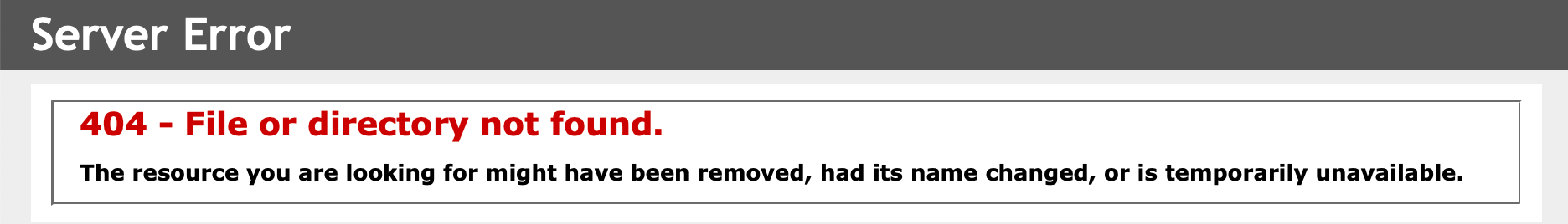 Server Error: 404 - File or directory not found. The resource you are looking for might have been removed, had its name changed, or is temporarily unavailable.